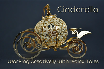 Jennifer Ramsay - Working Creatively with Fairy Tales: Cinderella